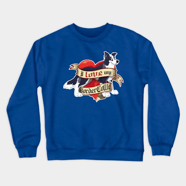 I Love My Border Collie - Blue Crewneck Sweatshirt by DoggyGraphics